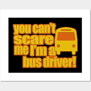 You cant scare me im a bus driver Posters and Art